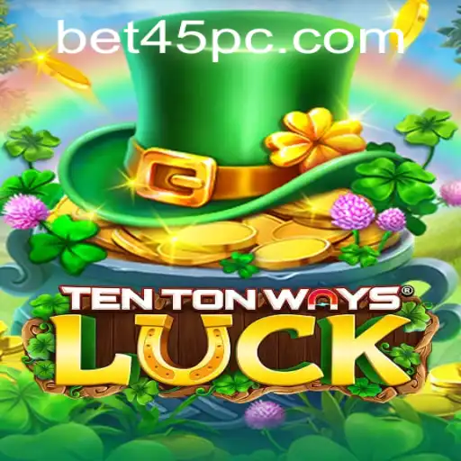 Exciting Adventures Await in TenTonWaysLuck: How to Navigate and Bet45 with Confidence